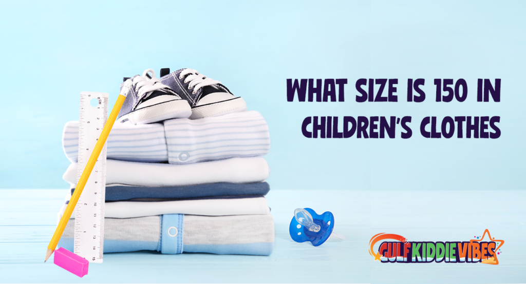 What Size Is 150 In Children s Clothes Gulf Kiddie Vibes what-size-is-150-in-children-s-clothes-gulf-kiddie-vibes