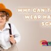 why can't kids wear hats in school