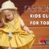 Fashionable Kids Clothes for Toddlers
