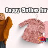 Baggy Clothes for Kids